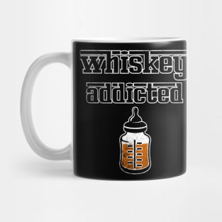 whiskey addicted Mug